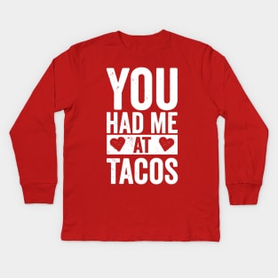 You Had Me At Tacos Kids Long Sleeve T-Shirt